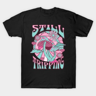 Still Tripping T-Shirt